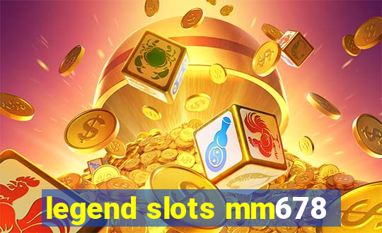 legend slots mm678